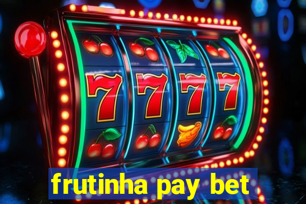 frutinha pay bet